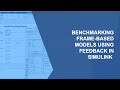 Benchmarking Frame-Based Models Using Feedback in Simulink