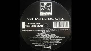Whatever, Girl ‎– Activator (Filterheadz Remix) [HD]