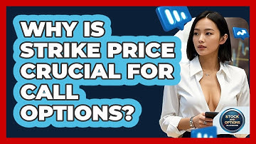 Why Is Strike Price Crucial For Call Options? - Stock and Options Playbook
