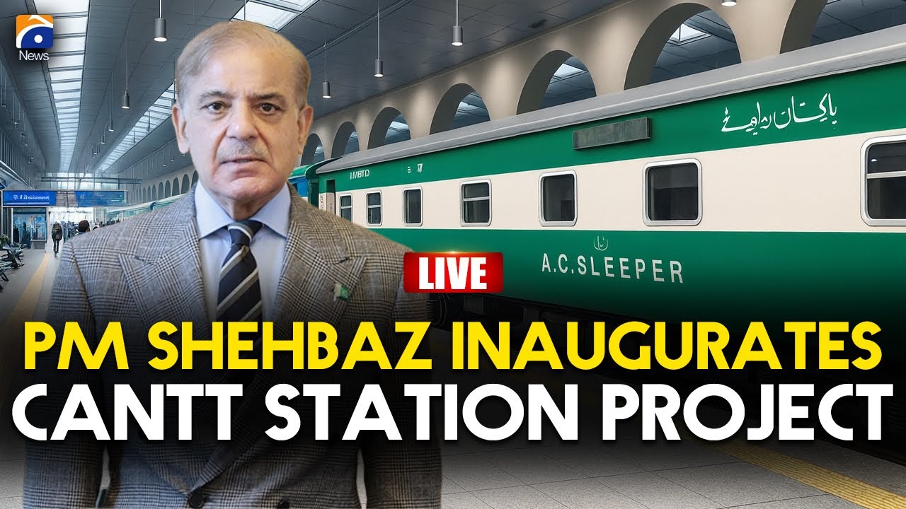 🔴 𝗟𝗶𝘃𝗲: PM Shehbaz Sharif Inaugurates Cantt Station Project | Geo News English