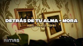 Mora - DETRÁS DE TU ALMA (Abel Jared Remix)