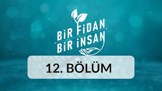 Bir Fidan Bir İnsan - 12.Bölüm