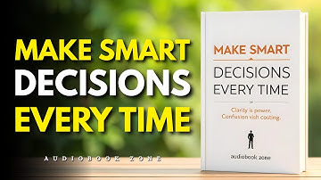 How to Make Smart Decisions Every Time (Audiobook)