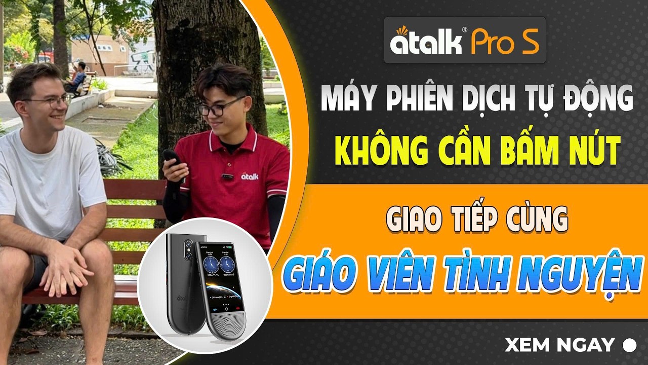 Review Máy ATalk Pro S | Dịch Tự Động Không Cần Bấm Nút - Không Cần Chạm
