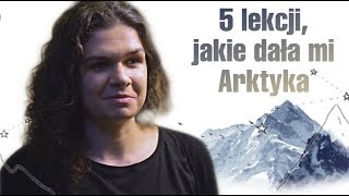 Pięć lekcji, jakie dała mi Arktyka - prelekcja Moniki Florczak