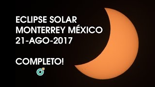 Eclipse Solar Completo / MTY-MEX 21-AGO-2017 by Defecto Digital 192 views 6 years ago 1 hour, 9 minutes