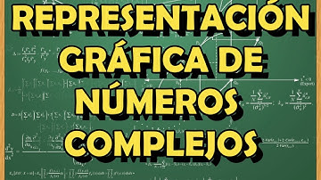 VARIABLE COMPLEJA | REPRESENTACIÓN GRÁFICA DE UN NÚMERO COMPLEJO