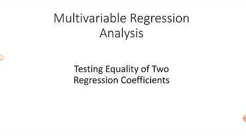 Multivariable Regression Model- Testing Equality of Two Regression Coefficients