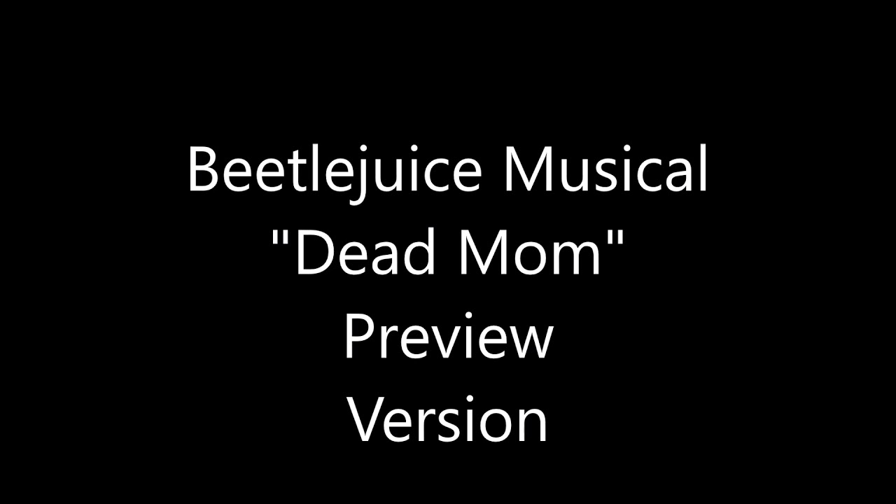 Dead Mom Preview Version - Beetlejuice The Musical