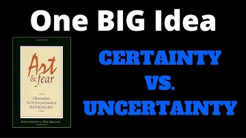 One BIG Idea: Certainty vs. Uncertainty