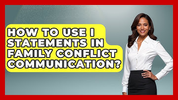 How To Use I Statements In Family Conflict Communication? - Better Family Relationships