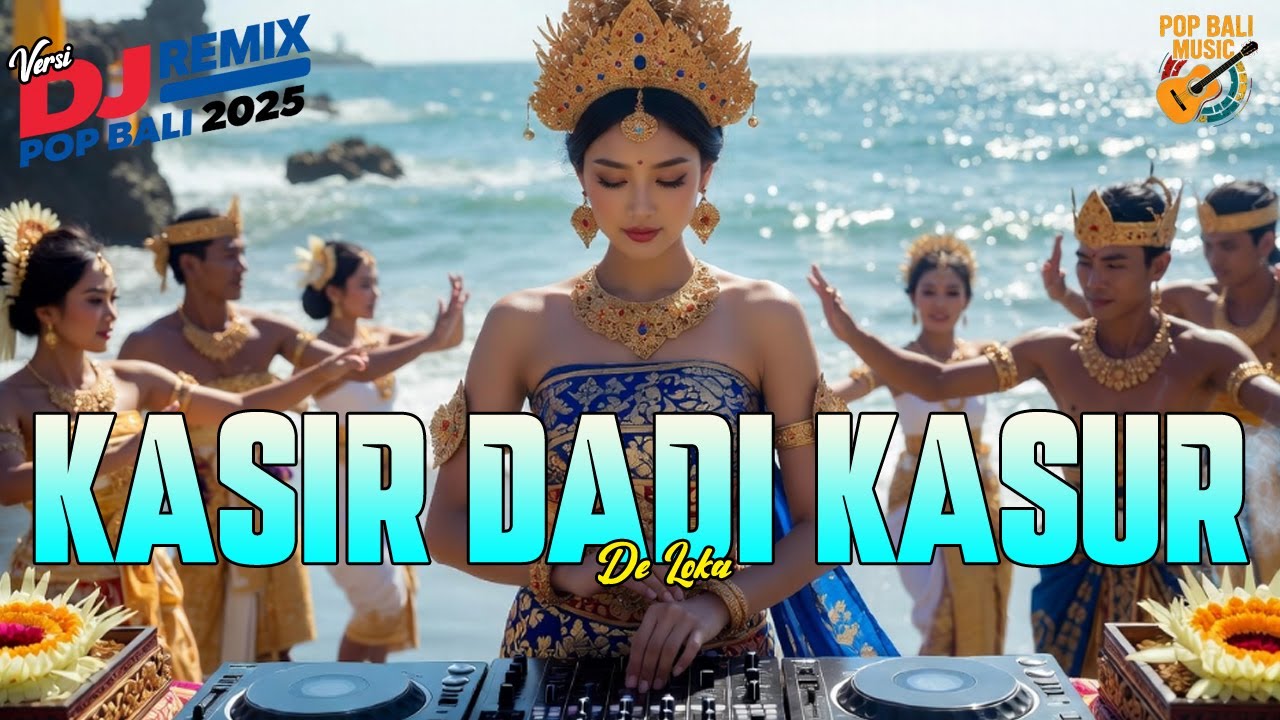KASIR DADI KASUR - DE LOKA VERSI DJ REMIX || DJ BALI TERBARU 2025 || KUMPULAN LAGU BALI