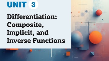 AP Calculus: Unit 3 (Differentiation of Composite, Implicit, and Inverse Functions)