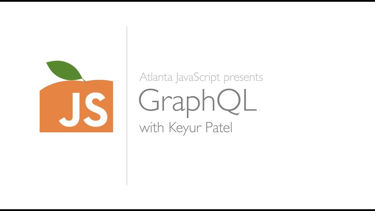 GraphQL with Keyur Patel, Presented by Atlanta JavaScript - YouTube