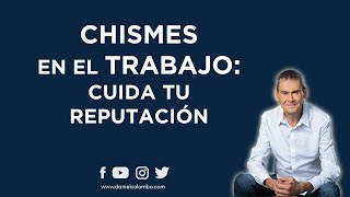 Chismes En El Trabajo: Que Nada Destruya Tu Reputación | Daniel Colombo