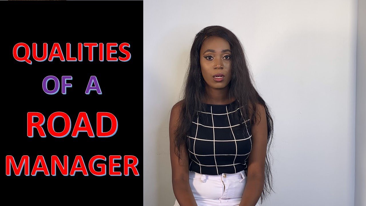 WHAT ARE THE QUALITIES OF A ROAD MANAGER QUALITY ROADMANAGER 