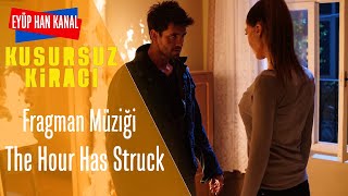 The Hour Has Struck - Kusursuz Kiracı Fragman Müziği