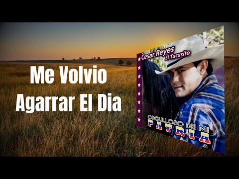 Cesar Reyes "El Tucusito" - Me Volvio Agarrar El Dia (Video Audio Oficial)