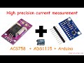 DEC #04 High precision current measurement - ACS758 and Arduino with ADS1115 16-bit ADC