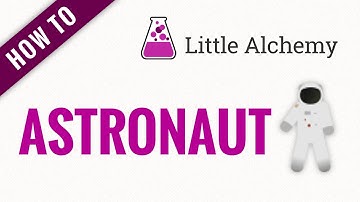 How to make an ASTRONAUT in Little Alchemy