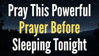 Short But Powerful Bedtime Prayer (See What Happens After You Pray This)