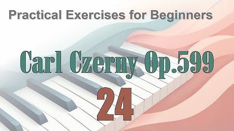 CZERNY - Practical Exercises for Beginners, Op.599 - No.24