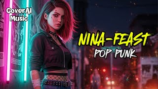 Nina – .Feast (Pop Punk Version) | Cover Cewek 2025 • Energi Baru yang Lebih Nendang!