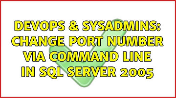 DevOps & SysAdmins: Change port number via command line in SQL Server 2005