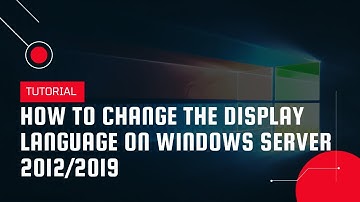 How to change the Display Language on Windows Server 2012/2019 | VPS Tutorial