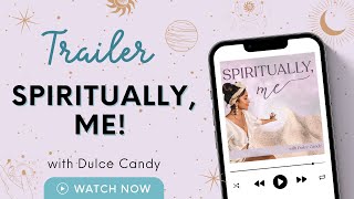 Spiritually, Me! with Dulce Candy | PODCAST OFFICIAL TRAILER | Launching Soon!