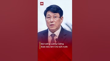 Đại tướng Lương Cường được bầu làm Chủ tịch nước