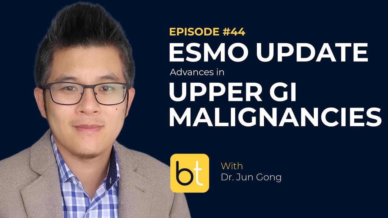 ESMO update: Advances in Upper GI Malignancies w/ Dr. Jun Gong | Tumor Board Ep. 44