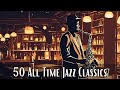 50 All Time Jazz Classics [Smooth Jazz, Jazz Classics]