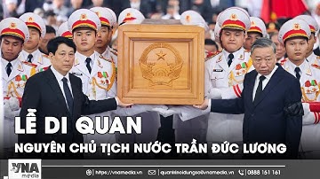 Lễ di quan nguyên Chủ tịch nước Trần Đức Lương  - VNA