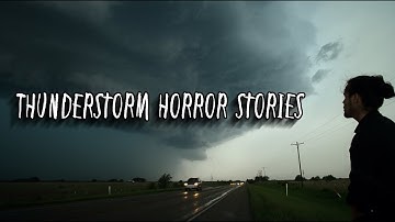 3 Scary TRUE Thunderstorm Horror Stories
