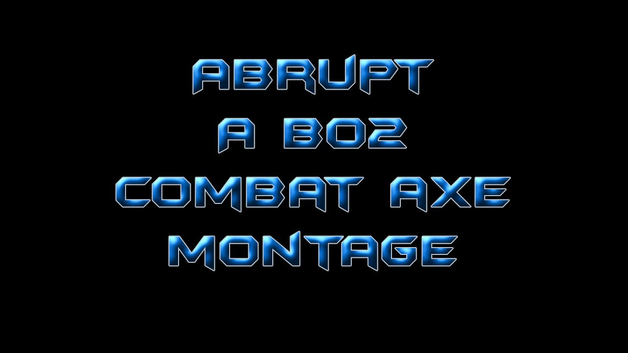 Combat Axe Montage "Abrubt"