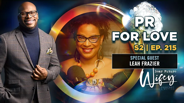 Dear Future Wifey S2, E215: PR For Love (Leah Fraz...