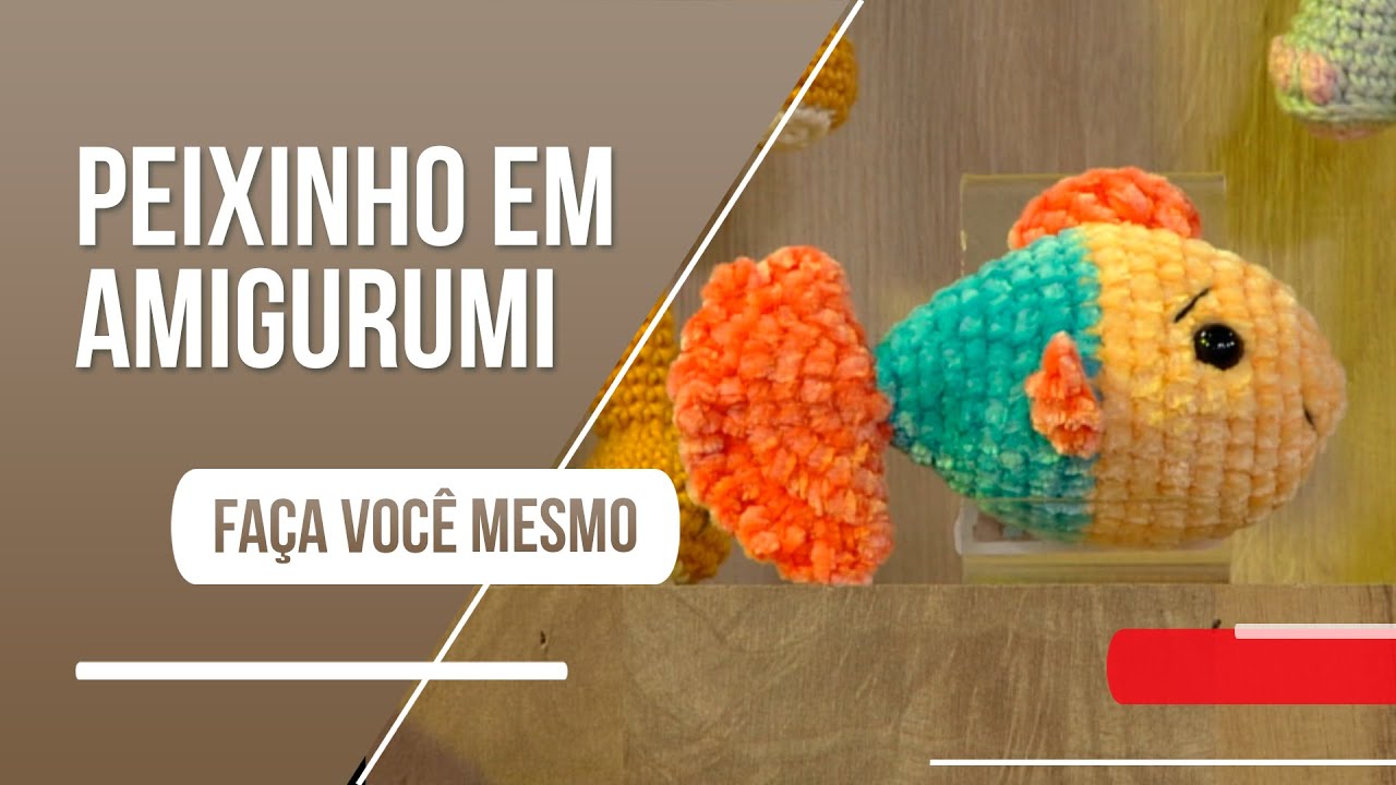 Aprenda a fazer um lindo peixinho de pelúcia em amigurumi