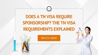 Does a TN Visa Require Sponsorship? The TN Visa Requirements Explained