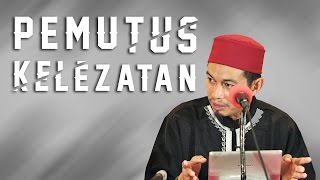 Pemutus Kelezatan - Ustadz Abuz Zubair Hawaary, Lc