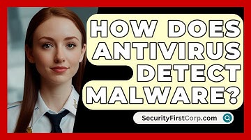 How Does Antivirus Detect Malware? - SecurityFirstCorp.com