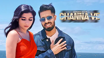Channa Ve: Johny Seth (Full Song) Omar Malik | Latest Punjabi Songs 2019