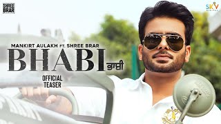 Bhabi (Official Teaser) | Mankirt Aulakh | Mahira Sharma | Shree Brar | Avvy Sra | Punjabi Song 2020