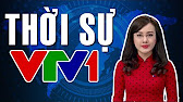 THỜI SỰ VTV1 19h HÔM NAY(Mới Nhất) - YouTube