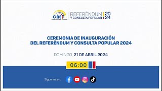 CEREMONIA DE INAUGURACIÓN DEL REFERÉNDUM Y CONSULTA POPULAR 2024