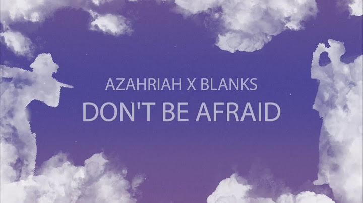 Azahriah x Blanks - Don't Be Afraid