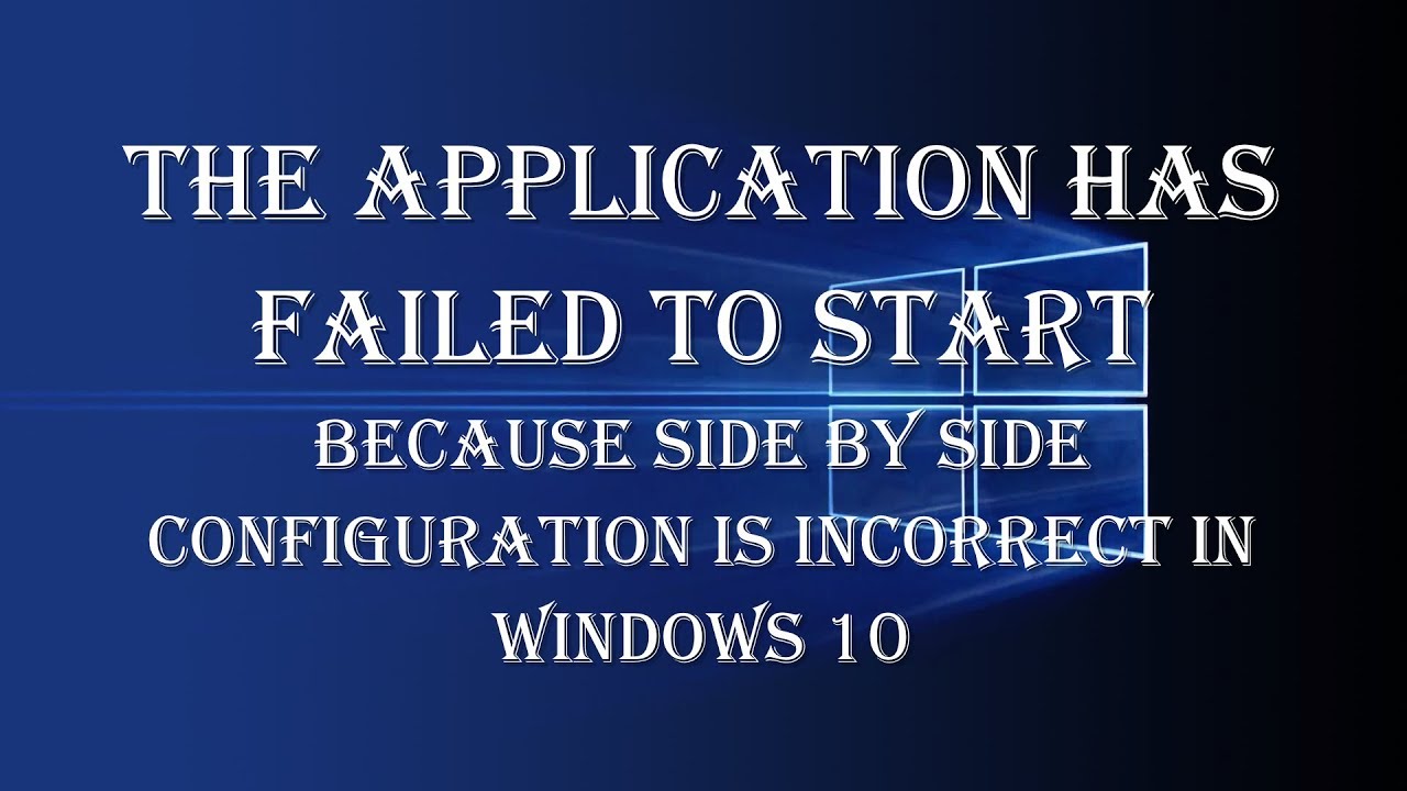 The application has failed Side-by-Side. Side-by-Side configuration is Incorrect reason. Incorrect configuration