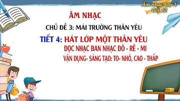 Âm nhạc lớp 1 tiết 12 Kết nối tri thức với cuộc sống Lớp một thân yêu - Đọc nhạc ban nhạc Đô Rê Mi