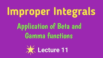 Application of Beta and Gamma functions to evaluate the Integrals|Improper Integrals|Lecture 11