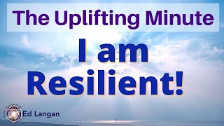 The Uplifting Minute I am Resilient Inspirational Video